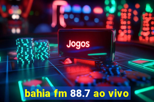 bahia fm 88.7 ao vivo